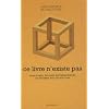 Ce livre n'existe pas : Paradoxes, �nigmes math�matiques et �nigmes philosophiques