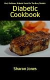 The Diabetic Cookbook (Fast, Delicious, Diabetic Meals For The Busy Diabetic)