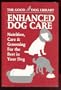 Enhanced Dog Care: Nutrition, Care & Grooming for the Best in Your Dog (The Good Dog Library)