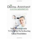 TheDentalAssistant:YourPersonalGuidetoExploringtheFar-ReachingDentalAssistantCareersAndDentalSchools