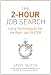 The 2-Hour Job Search: Using Technology to Get the Right Job Faster The 2-Hour Job Search: Using Technology to Get the Right Job Faster