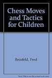 Chess moves and tactics for children, with moves and positions pictured in photographs and diagrams