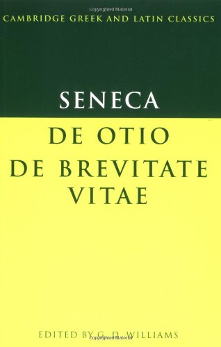 seneca de otio de brevitate vitae cambridge greek and latin classics