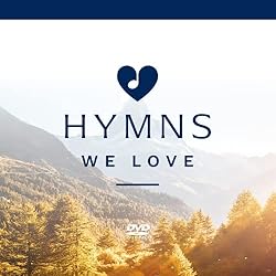 Hymns We Love Exploring Hymns That Take Us the Heart of the Christian Faith