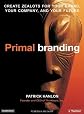 Primalbranding: Create Zealots for Your Brand, Your Company, and Your Future