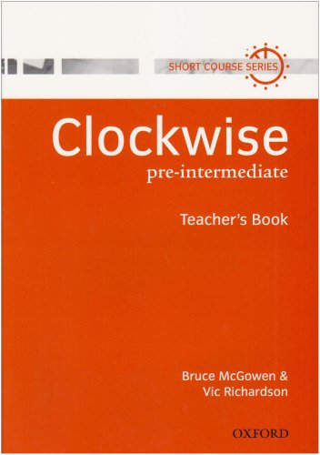 Clockwise Pre-Intermediate: Pre-Intermediate: Teacher's Book: Teacher's Book Pre-intermediate Lev (Short course series)