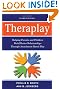Theraplay: Helping Parents and Children Build Better Relationships Through Attachment-Based Play