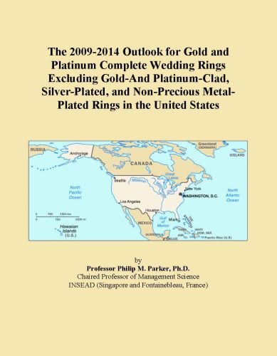 The 2009-2014 Outlook for Gold and Platinum Complete Wedding Rings Excluding Gold-And Platinum-Clad, Silver-Plated, and Non-Precious Metal-Plated Rings in the United States