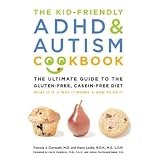 the kid friendly adhd  autism cookbook the ultimate guide to the gluten free casein free diet kid friendly