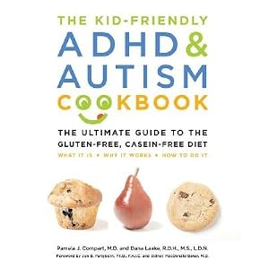 The Kid-Friendly ADHD & Autism Cookbook: The Ultimate Guide to the Gluten-Free, Casein-Free Diet [KID-FRIENDLY ADHD & AUTISM]