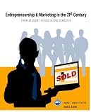 Entrepreneurship & Marketing in the 21st Century: From Student to CEO in One Semester David J. Coover