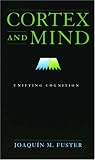 Cortex and Mind: Unifying Cognition