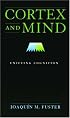 Cortex and Mind: Unifying Cognition