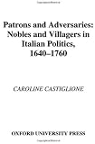 Patrons and Adversaries: Nobles and Villagers in Italian Politics, 1640-1760