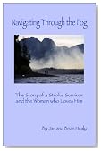 Navigating Through the Fog: The Story of a Stroke Survivor and the Woman who Loves Him.