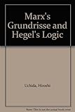 Marx's Grundrisse and Hegel's Logic