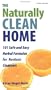 The Naturally Clean Home: Over 100 Safe and Easy Herbal Formulas for Nontoxic Cleansers