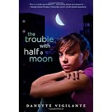 The Trouble with Half a Moonby Danette Vigilante