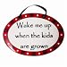 Wake me up when the kids are grown