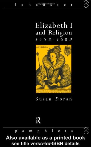 Elizabeth I and Religion 1558-1603 (Lancaster Pamphlets)