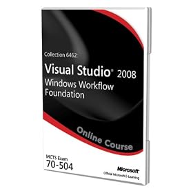 Collection 6462 Visual Studio 2008 Windows Workflow Foundation Exam 70-504 Official Online Course
