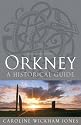 Orkney: A Historical Guide