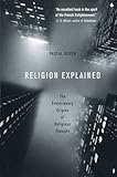 Religion Explained: The Evolutionary Origins of Religious Thought