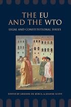 The EU and the WTO: Legal and Constitutional Issues
