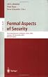 Formal Aspects of Security: First International Conference, FASec 2002, London, UK, December 16-18, 2002, Revised Papers (Lecture Notes in Computer Science)
