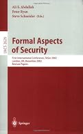 Formal Aspects of Security: First International Conference, FASec 2002, London, UK, December 16-18, 2002, Revised Papers (Lecture Notes in Computer Science)