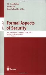 Formal Aspects of Security: First International Conference, FASec 2002, London, UK, December 16-18, 2002, Revised Papers (Lecture Notes in Computer Science)