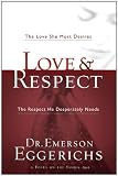 Love & Respect: The Love She Most Desires; The Respect He Desperately Needs (Focus on the Family)