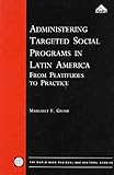 Administering targeted social programs in Latin America : from platitudes to practice