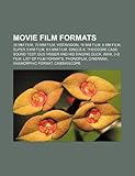 Movie Film Formats: 35 MM Film, 70 MM Film, Vistavision, 16 MM Film, 8 MM Film, Super 8 MM Film, 9.5 MM Film, Single-8-