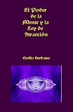 El Poder de la Mente y la Ley de Atracción (Spanish Edition)