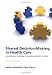 Shared decision-making in health care: Achieving evidence-based patient choice