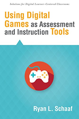 Using Digital Games as Assessment and Instruction Tools (Classroom Strategies)