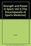 The Encyclopaedia of sports medicine. Strength and power in sport