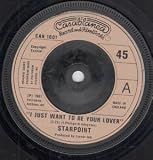 I JUST WANT TO BE YOUR LOVER 7" (45)