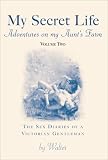 My Secret Life: The Sex Diaries of a Victorian Gentleman: Adventures on My Aunt s Farm Pt. 2: The Sex Diaries of a Victorian Gentleman: 2