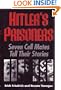 Hitler's Prisoners: Seven Cell Mates Tell Their Stories