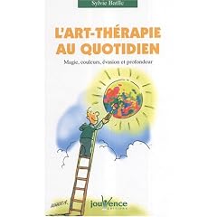 L'art-th�rapie au quotidien : Magie, couleurs, �vasion et profondeur