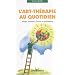 L'art-th�rapie au quotidien : Magie, couleurs, �vasion et profondeur
