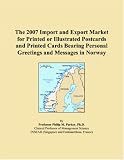 The 2007 Import and Export Market for Printed or Illustrated Postcards and Printed Cards Bearing Personal Greetings and Messages in Norway