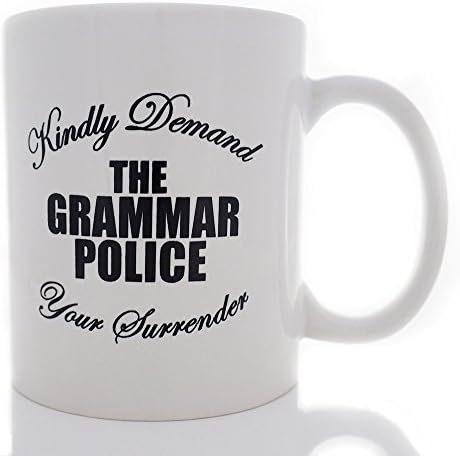 The Grammar Police Kindly Demand Your Surrender© - Funny Coffee Mug, 11oz - Humorous Inspirational Gift for Writers, Editors, English Majors, and Those Who Enjoy Sarcasm and Good Grammar, by SwizzleTwigTM