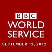 BBC Newshour, September 12, 2012 | [Owen Bennett-Jones, Lyse Doucet, Robin Lustig, Razia Iqbal, James Coomarasamy, Julian Marshall]