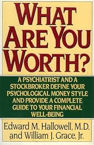 What Are You Worth? Edward M. Hallowell MD and William J. Grace