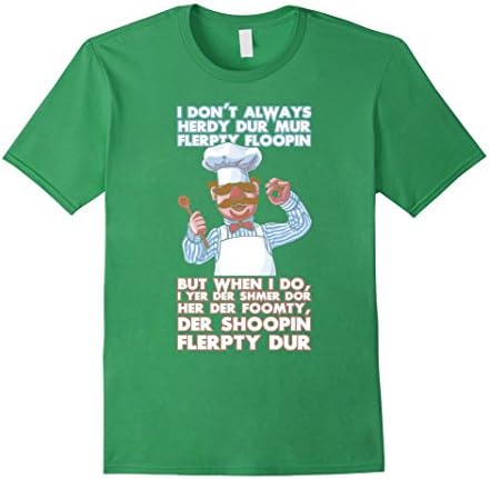 Men's Chef Tshirt , don't always, But when I do XL Grass