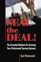Seal the Deal: The Essential Mindsets for Growing Your Professional Services Business