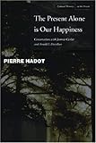 The present alone is our happiness : conversations with Jeannie Carlier and Arnold I. Davidson